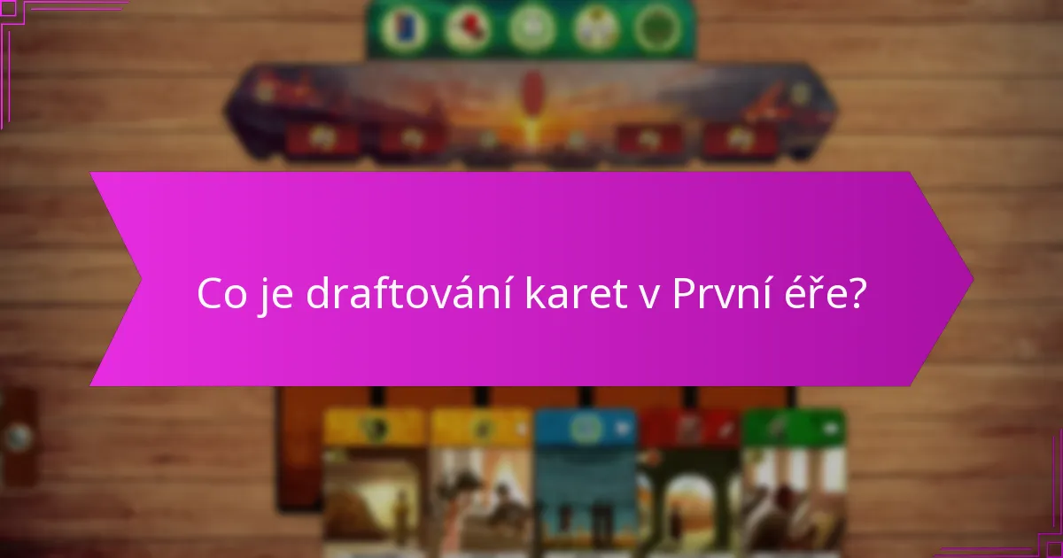 Jak efektivně přidělovat zdroje během draftování karet v První éře?