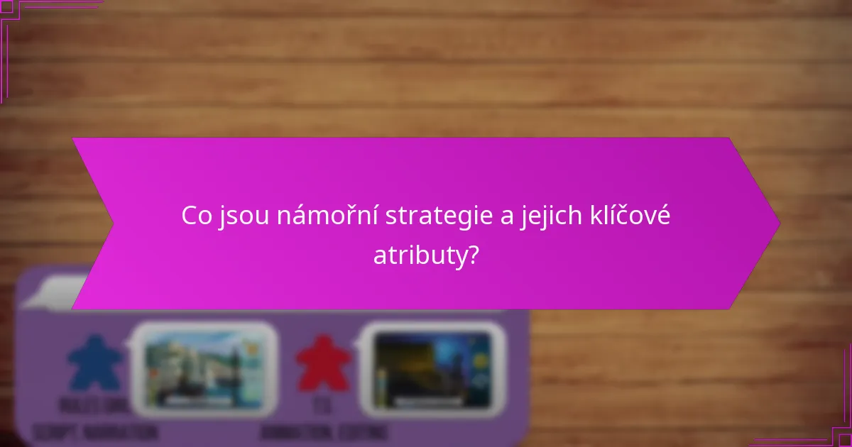 Co jsou námořní strategie a jejich klíčové atributy?