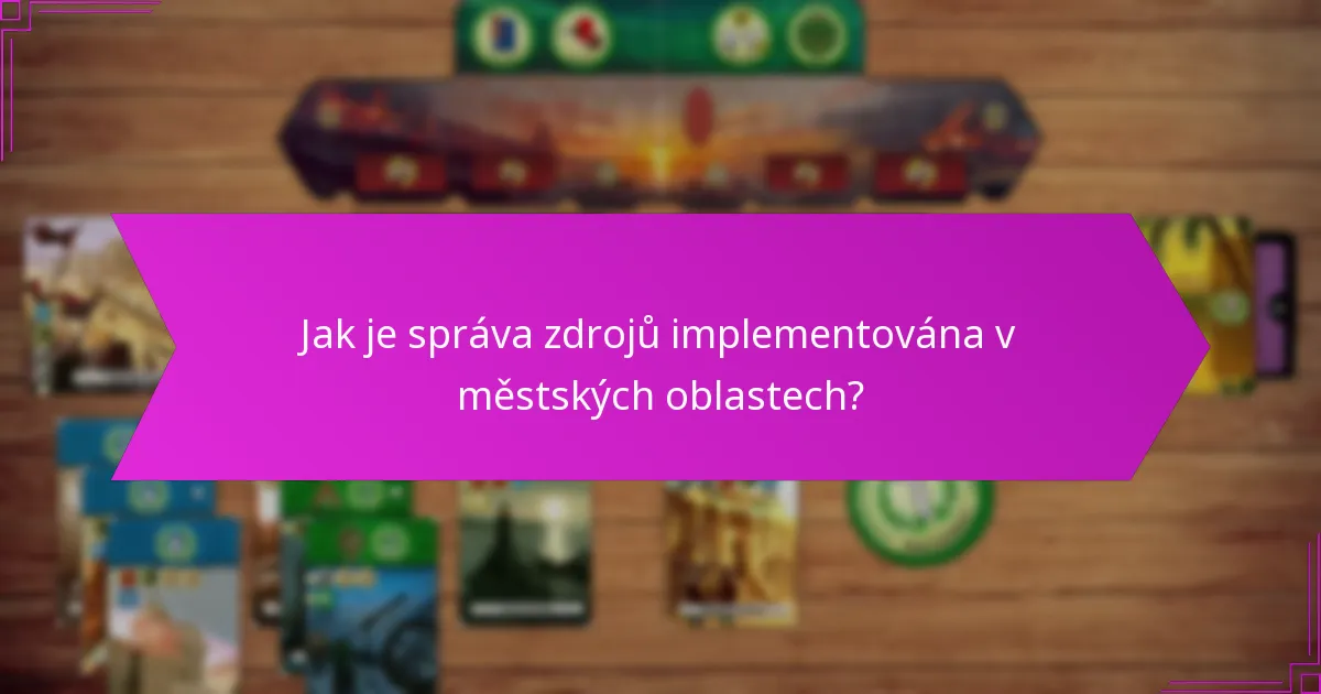 Jak je správa zdrojů implementována v městských oblastech?