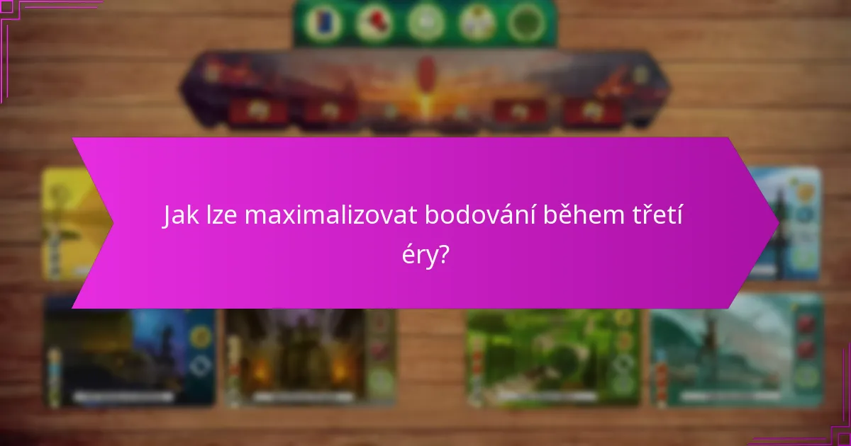 Jak lze maximalizovat bodování během třetí éry?