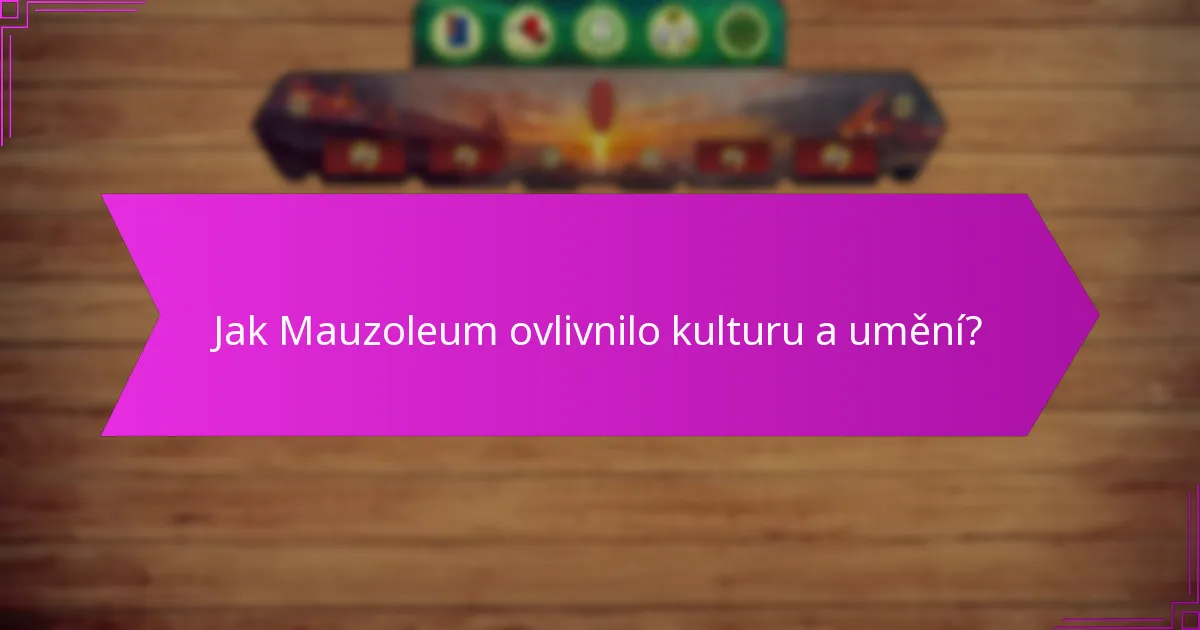 Jak Mauzoleum ovlivnilo kulturu a umění?