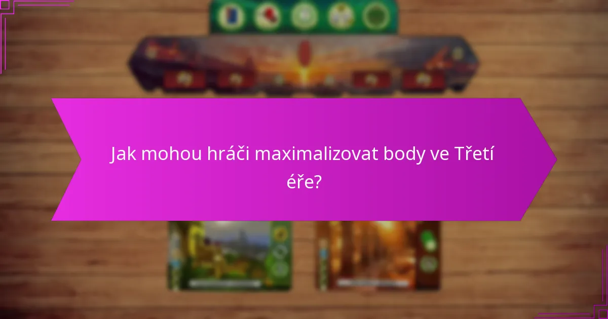 Jak mohou hráči maximalizovat body ve Třetí éře?
