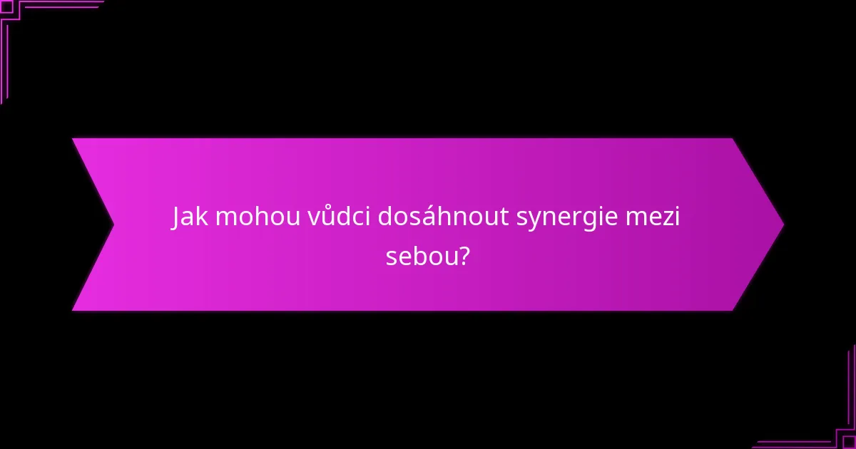 Jaké jsou výhody efektivního výběru vůdců?