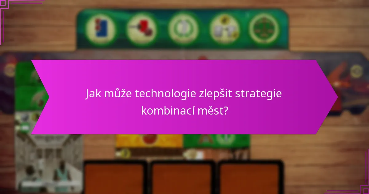 Jak vznikají taktické výhody z kombinací měst?