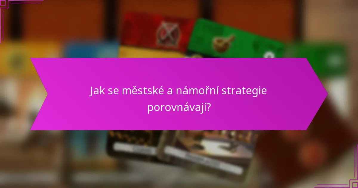 Jak se městské a námořní strategie porovnávají?