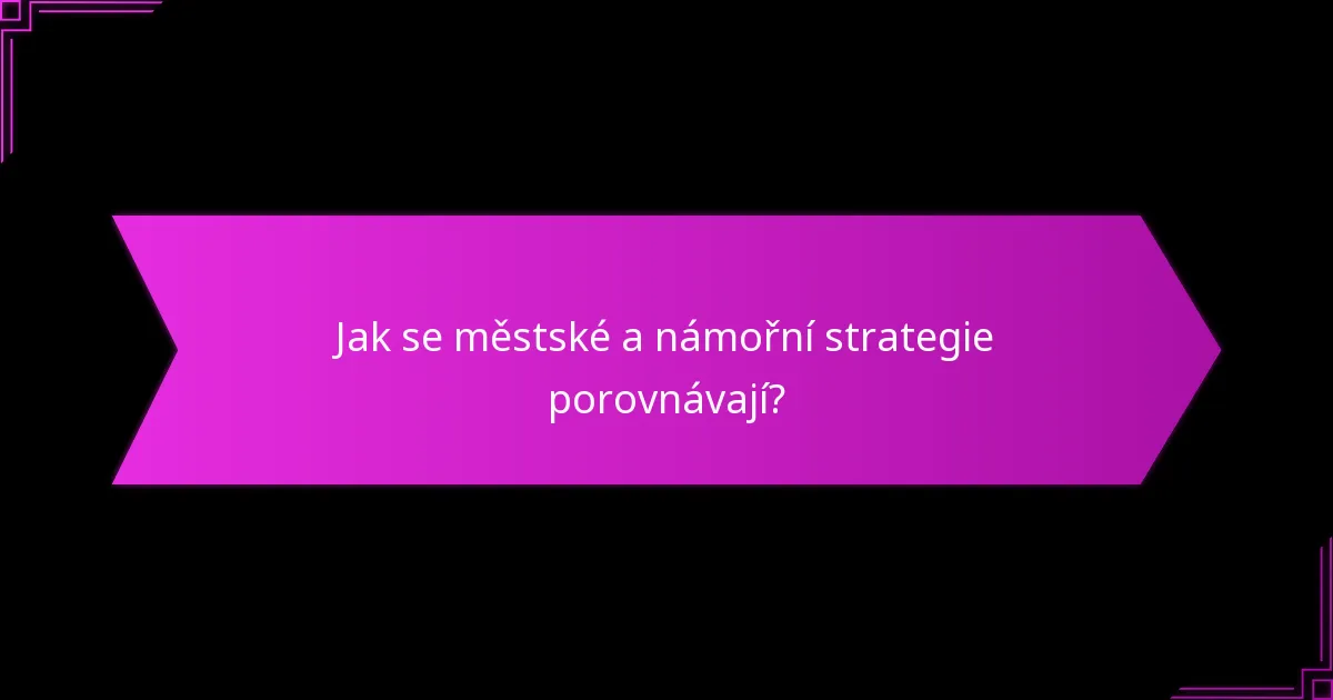 Jaké jsou rozdíly v alokaci zdrojů mezi městskými a námořními strategiemi?