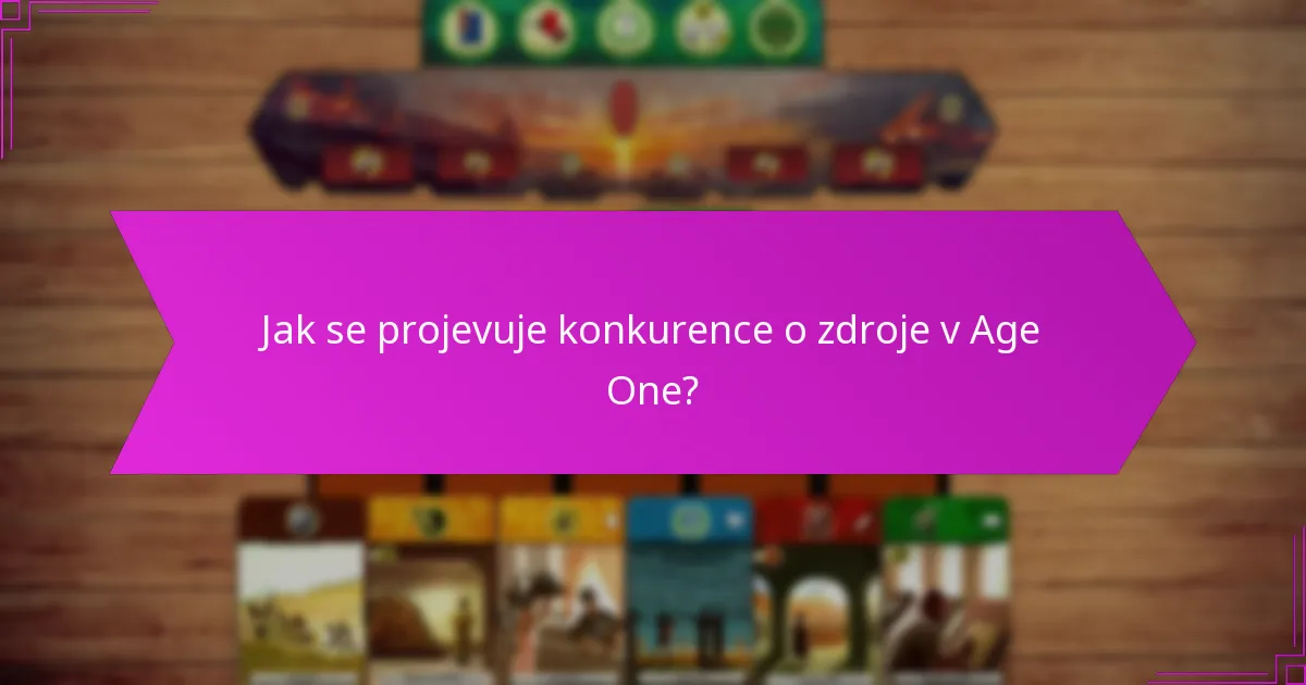 Jak se projevuje konkurence o zdroje v Age One?