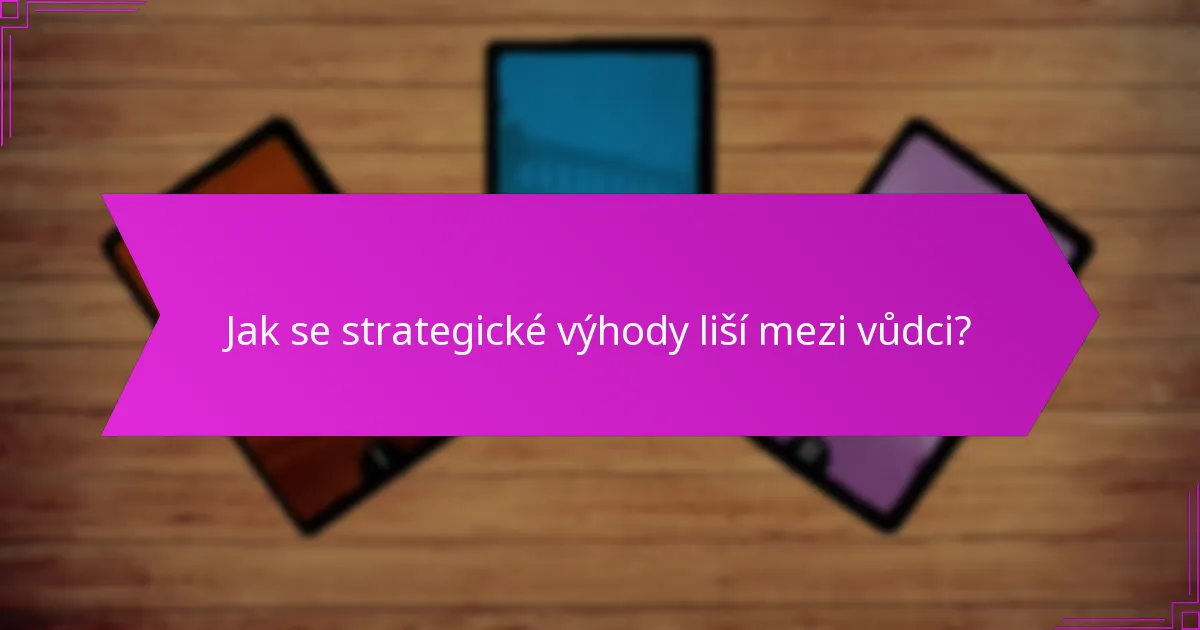 Jak se strategické výhody liší mezi vůdci?