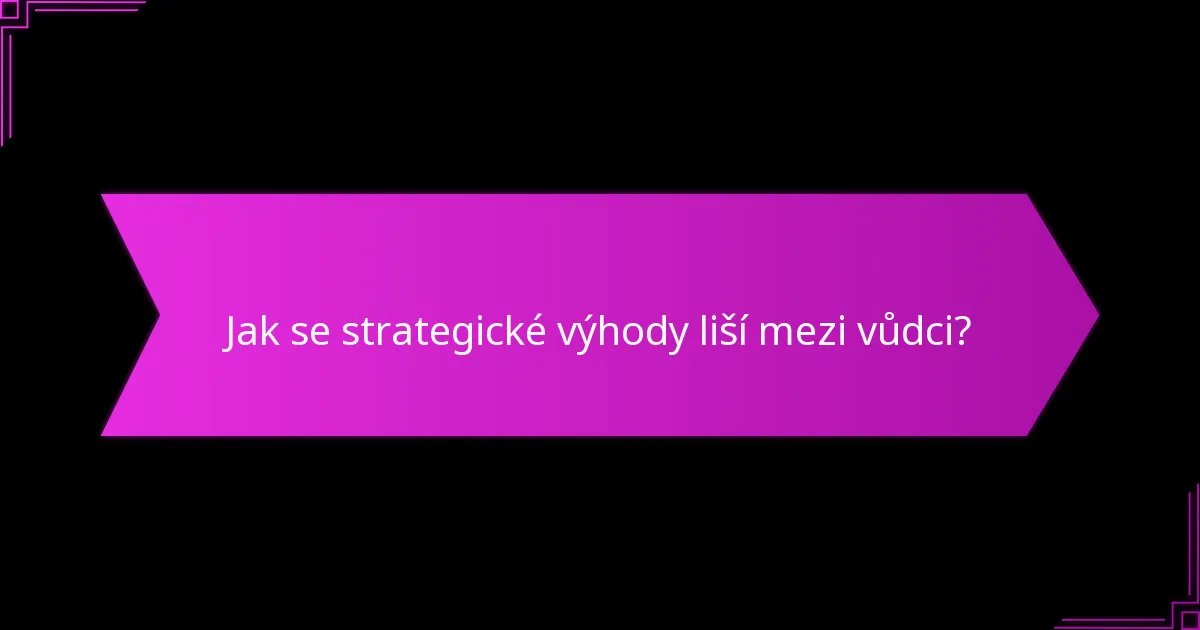 Jak se strategické výhody liší mezi vůdci?