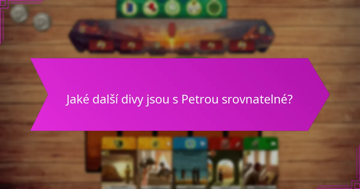 Jaké další divy jsou s Petrou srovnatelné?