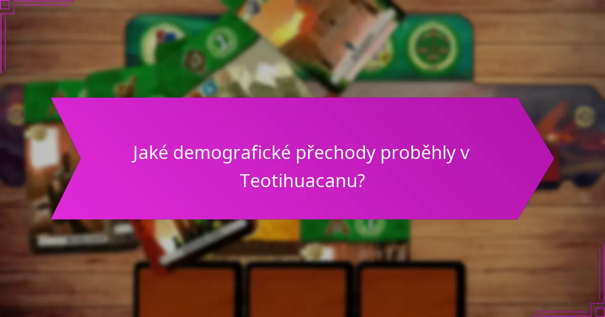 Jaké demografické přechody proběhly v Teotihuacanu?