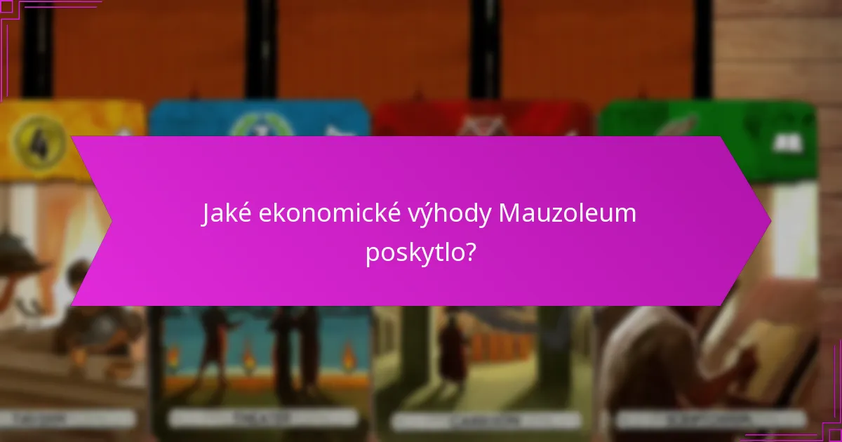 Jaké ekonomické výhody Mauzoleum poskytlo?