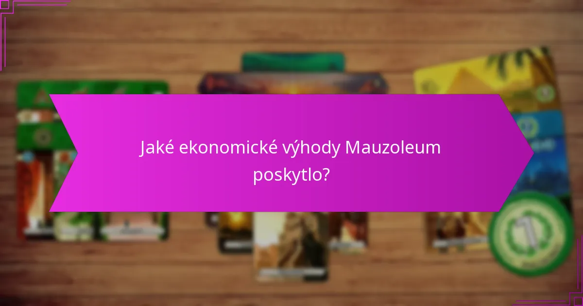 Jaké ekonomické výhody Mauzoleum poskytlo?