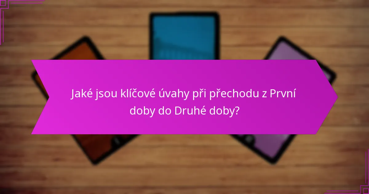 Jaké jsou klíčové úvahy při přechodu z První doby do Druhé doby?