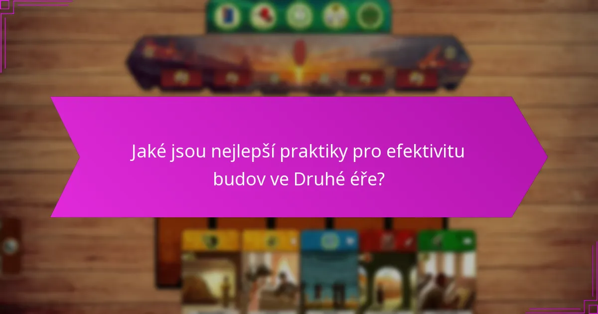 Jaké jsou nejlepší praktiky pro efektivitu budov ve Druhé éře?