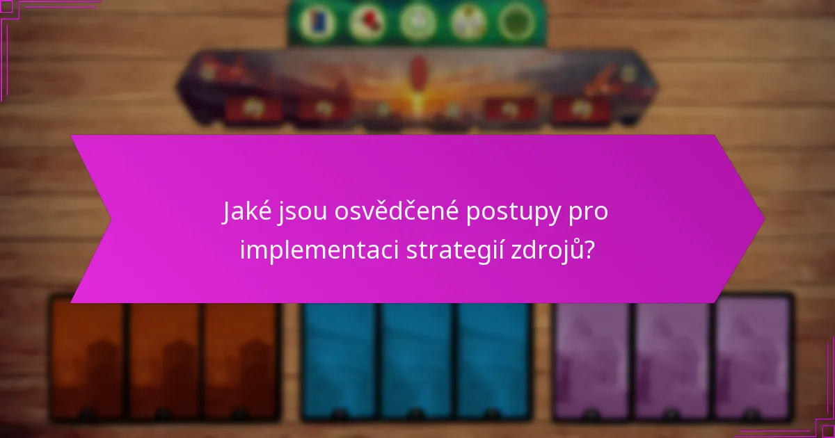 Jaké jsou osvědčené postupy pro implementaci strategií zdrojů?