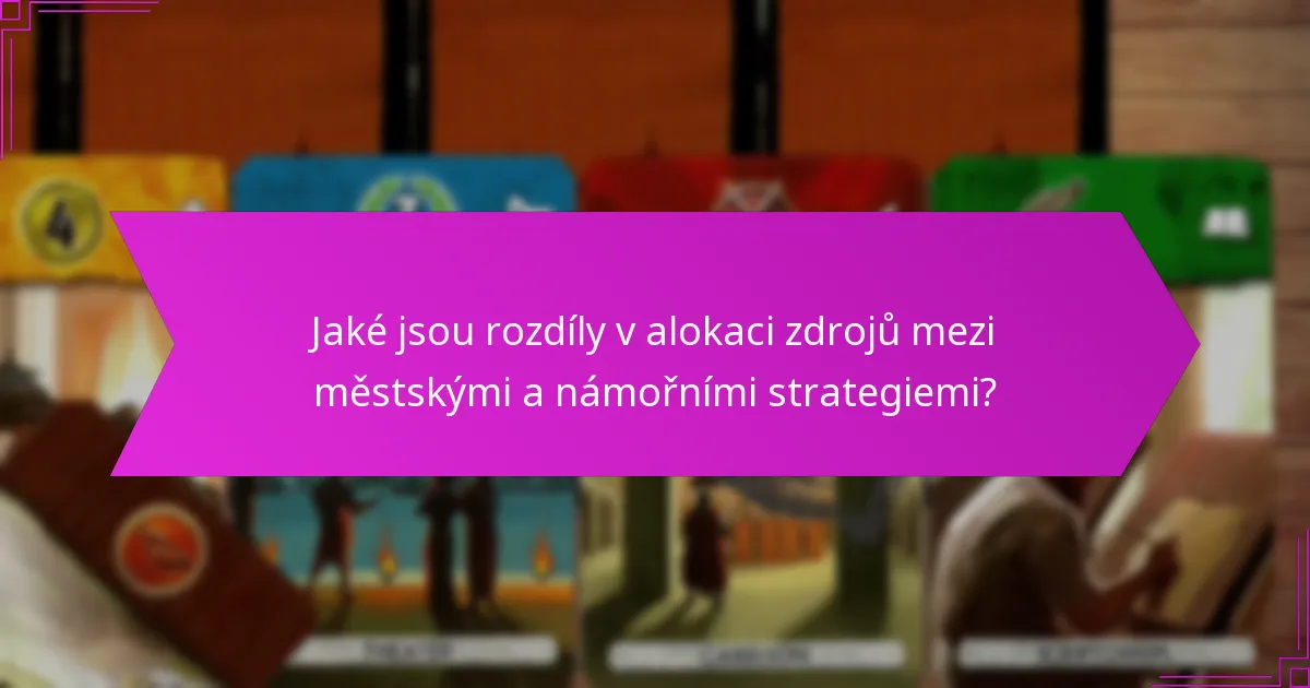 Jaké jsou rozdíly v alokaci zdrojů mezi městskými a námořními strategiemi?