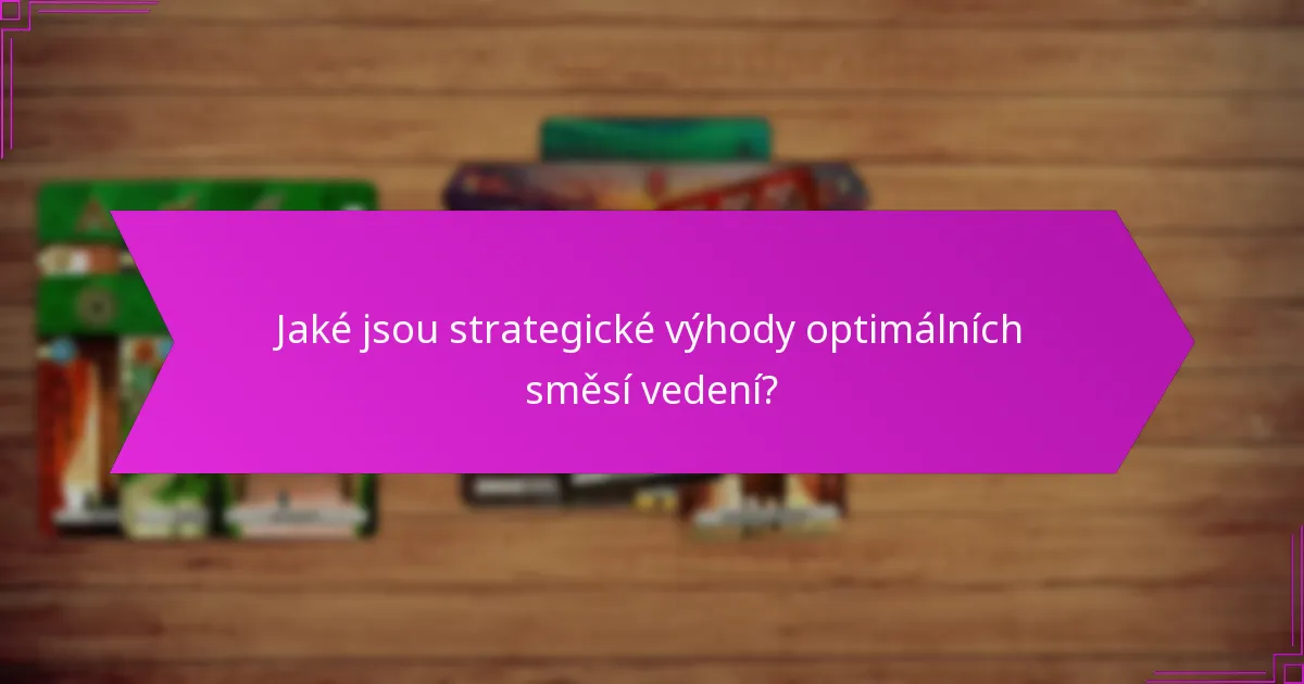 Jaké jsou strategické výhody optimálních směsí vedení?