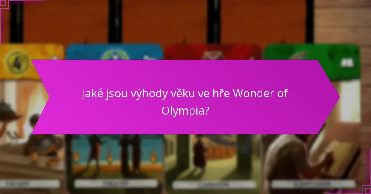 Jaké jsou výhody věku ve hře Wonder of Olympia?