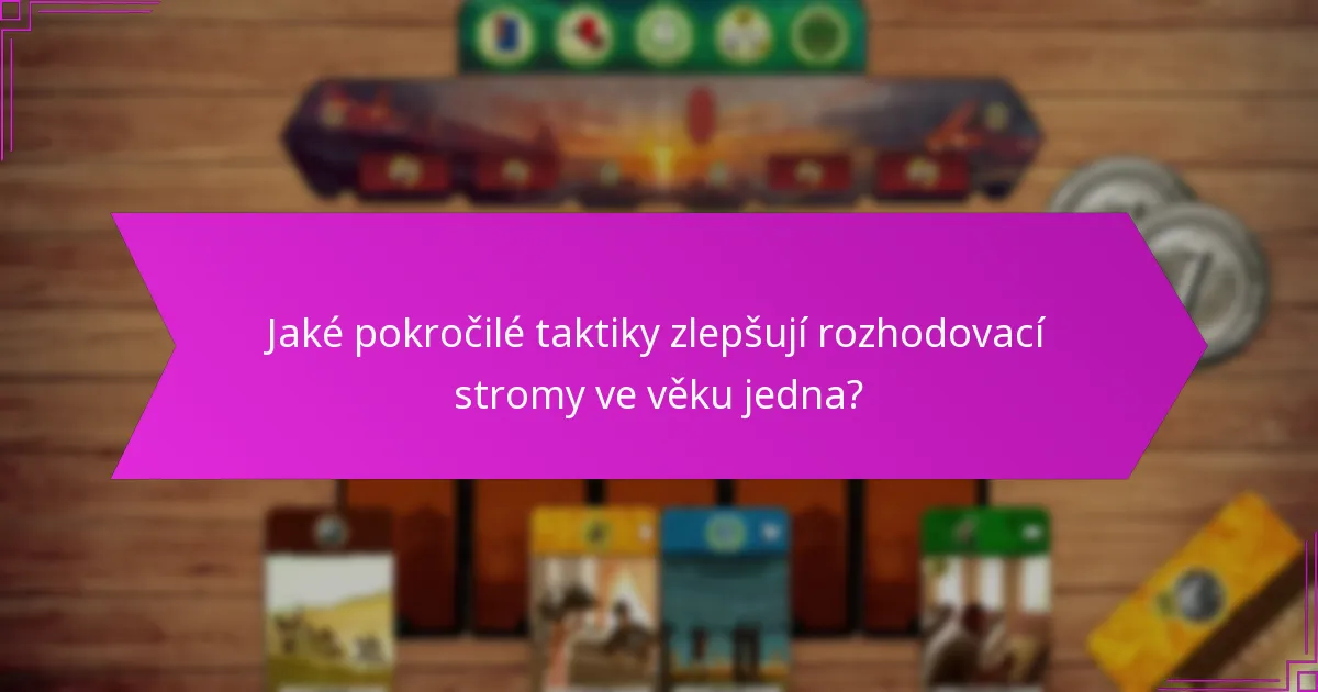 Jaké pokročilé taktiky zlepšují rozhodovací stromy ve věku jedna?