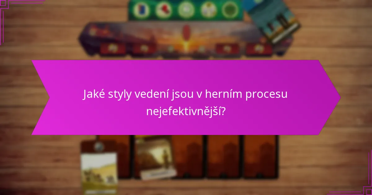 Jaké styly vedení jsou v herním procesu nejefektivnější?