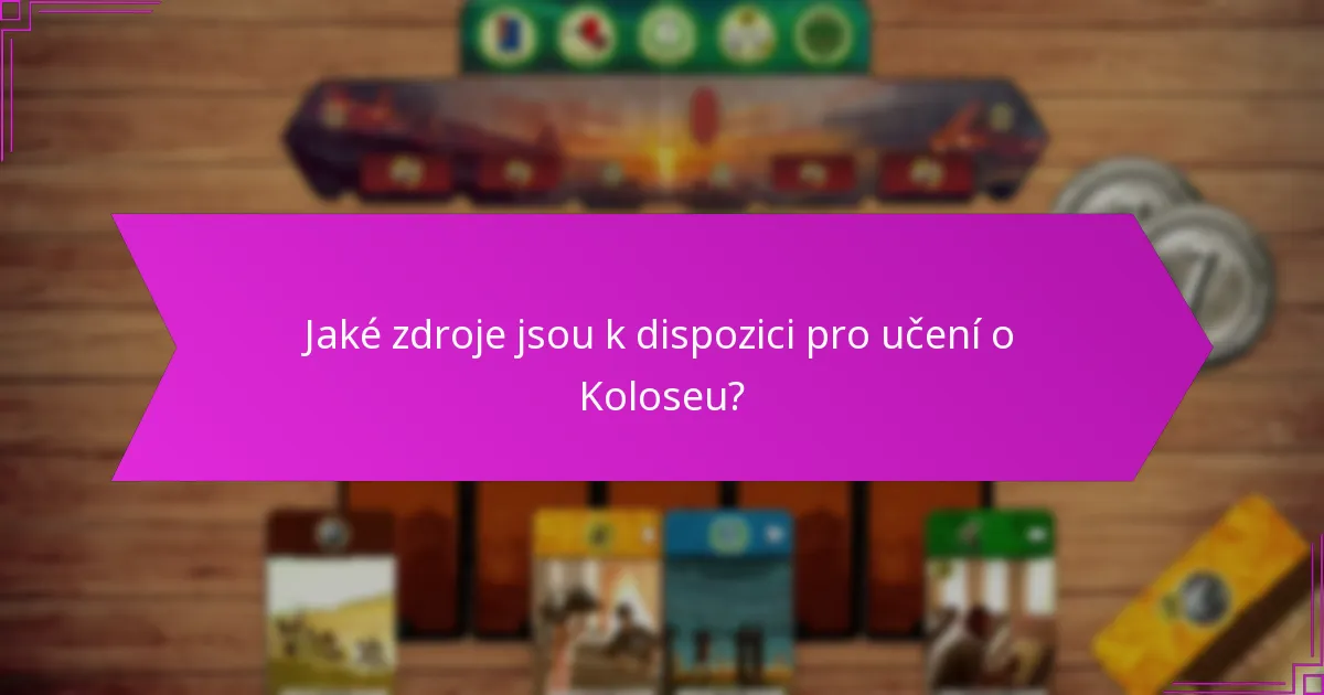 Jaké zdroje jsou k dispozici pro učení o Koloseu?