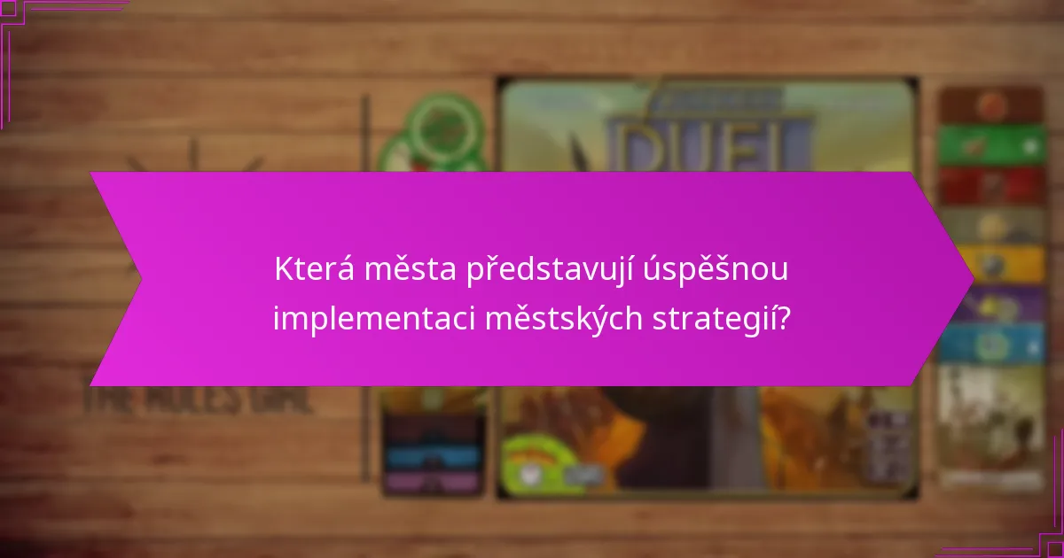 Která města představují úspěšnou implementaci městských strategií?